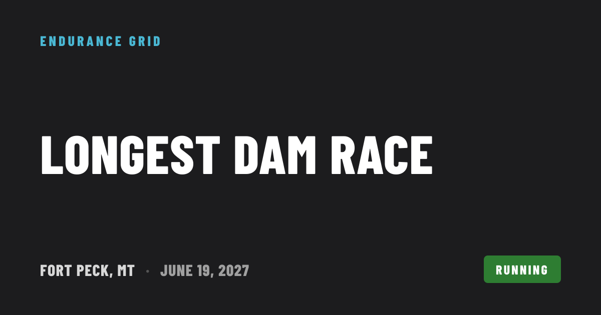 Longest Dam Race 2027 — Running & More in Fort Peck, MT | Endurance Grid